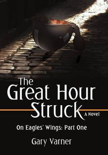 Cover image for The Great Hour Struck: On Eagles' Wings: Part One