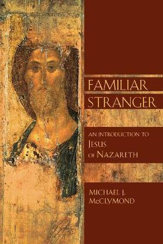 Cover image for Familiar Stranger: An Introduction to Jesus of Nazareth