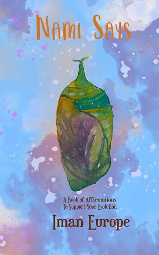 Cover image for Nami Says: A Book Of Affirmations To Support Your Evolution