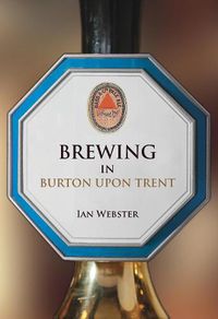 Cover image for Brewing in Burton-upon-Trent