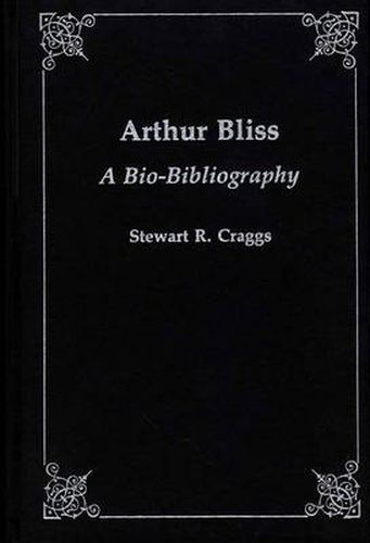 Arthur Bliss: A Bio-Bibliography