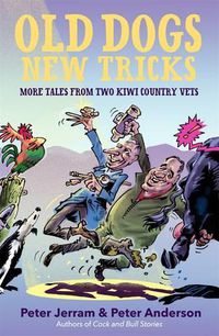 Cover image for Old Dogs New Tricks: More Tales from Two Kiwi Country Vets