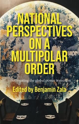 Cover image for National Perspectives on a Multipolar Order: Interrogating the Global Power Transition