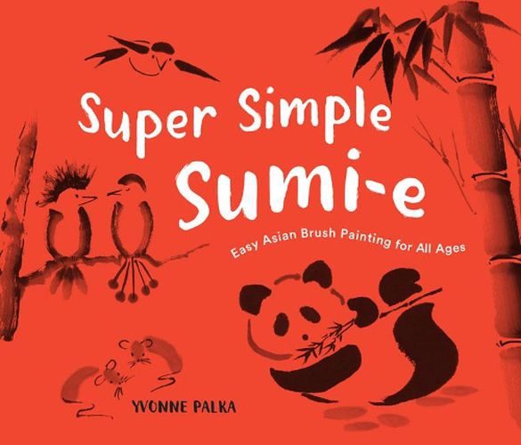 Cover image for Super Simple Sumi-e: The Art of Asian Brush Painting