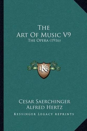 Cover image for The Art of Music V9: The Opera (1916)