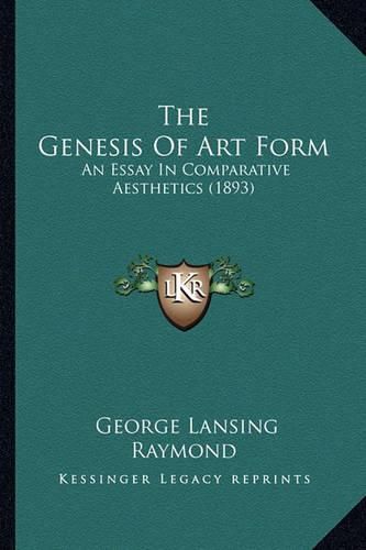 The Genesis of Art Form: An Essay in Comparative Aesthetics (1893)