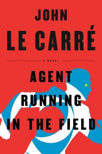 Cover image for Agent Running in the Field: A Novel