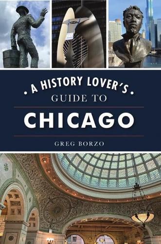 Cover image for A History Lover's Guide to Chicago