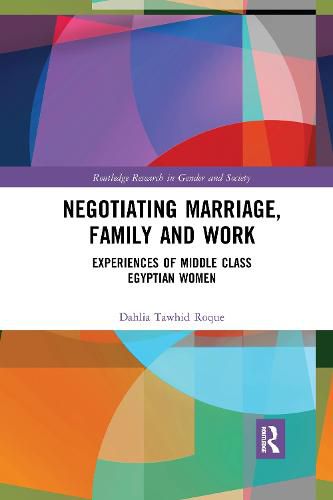 Cover image for Negotiating Marriage, Family and Work: Experiences of Middle Class Egyptian Women