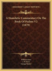 Cover image for A Homiletic Commentary on the Book of Psalms V2 (1879) a Homiletic Commentary on the Book of Psalms V2 (1879)