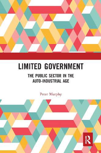 Cover image for Limited Government: The Public Sector in the Auto-Industrial Age