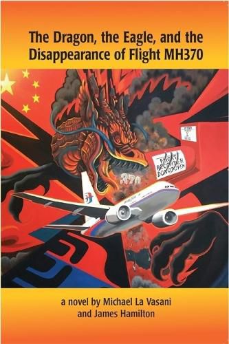 Cover image for The Dragon, the Eagle, and the Disappearance of Mh370