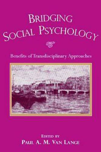 Cover image for Bridging Social Psychology: Benefits of Transdisciplinary Approaches