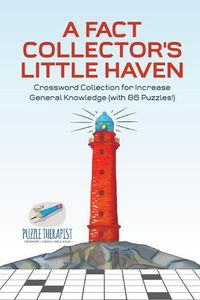 Cover image for A Fact Collector's Little Haven Crossword Collection for Increase General Knowledge (with 86 Puzzles!)