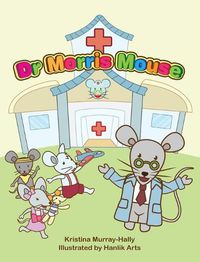 Cover image for Dr Morris Mouse: A Cute Children's Book about Fun Learning and ADHD