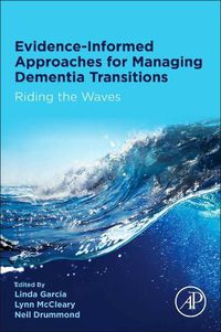 Cover image for Evidence-informed Approaches for Managing Dementia Transitions: Riding the Waves