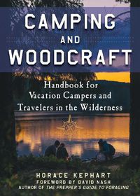 Cover image for Camping and Woodcraft: A Handbook for Vacation Campers and Travelers in the Woods