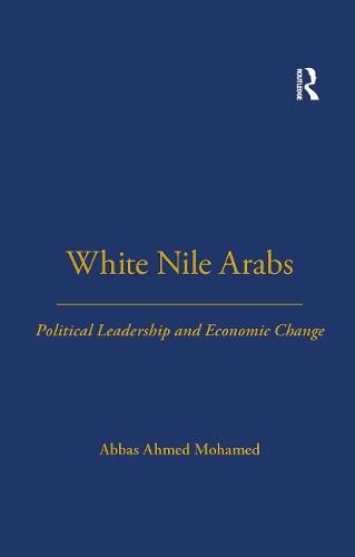 Cover image for White Nile Arabs: Political Leadership and Economic Change