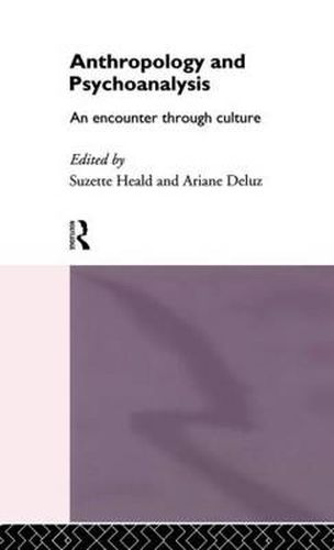 Cover image for Anthropology and Psychoanalysis: An Encounter Through Culture