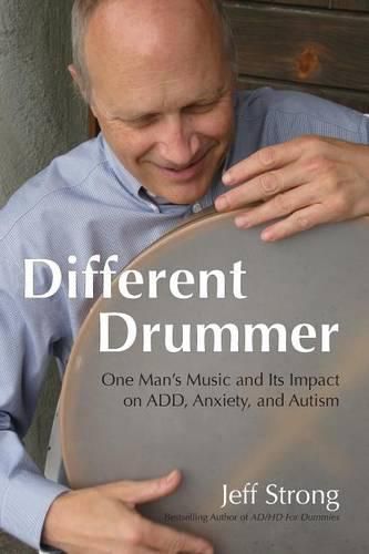 Cover image for Different Drummer: One Man's Music and its Impact on ADD, Anxiety and Autism
