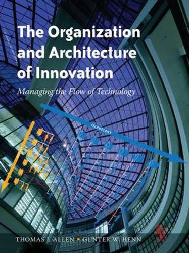 Cover image for The Organization and Architecture of Innovation: Managing the Flow of Technology