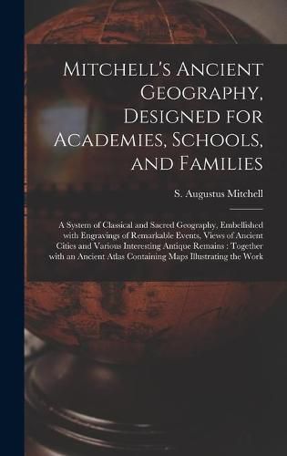 Mitchell's Ancient Geography, Designed for Academies, Schools, and Families