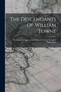 Cover image for The Descendants Of William Towne