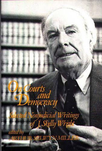 Cover image for On Courts and Democracy: Selected Nonjudicial Writings of J. Skelly Wright