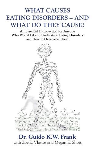 Cover image for What Causes Eating Disorders - And What Do They Cause?: An Essential Introduction for Anyone Who Would Like to Understand Eating Disorders and How to Overcome Them