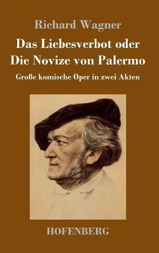 Das Liebesverbot oder Die Novize von Palermo: Grosse komische Oper in zwei Akten