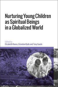 Cover image for Nurturing Young Children as Spiritual Beings in a Globalized World