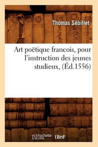 Cover image for Art Poetique Francois, Pour l'Instruction Des Jeunes Studieux, (Ed.1556)