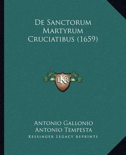 de Sanctorum Martyrum Cruciatibus (1659)