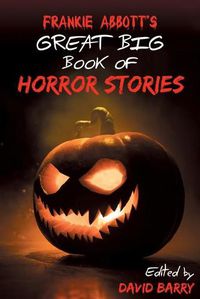 Cover image for Frankie Abbott's Great Big Book of Horror Stories