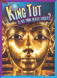 Cover image for King Tut: Is His Tomb Really Cursed?
