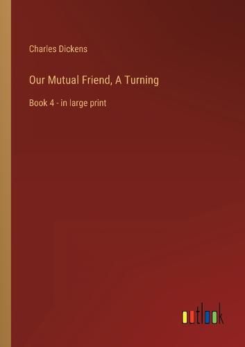 Cover image for Our Mutual Friend, A Turning