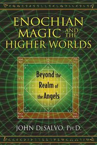 Cover image for Enochian Magic and the Higher Worlds: Beyond the Realm of the Angels