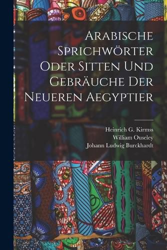 Cover image for Arabische Sprichwoerter oder Sitten und Gebraeuche der neueren Aegyptier