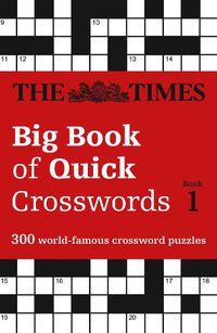 Cover image for The Times Big Book of Quick Crosswords 1: 300 World-Famous Crossword Puzzles