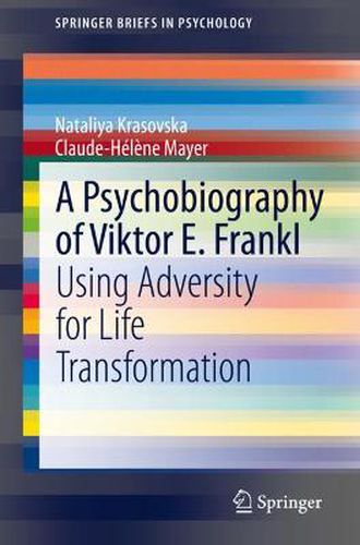 A Psychobiography of Viktor E. Frankl: Using Adversity for Life Transformation