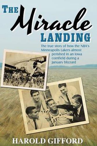Cover image for The Miracle Landing: The True Story of How the NBA's Minneapolis Lakers Almost Perished in an Iowa Cornfield During a January Blizzard