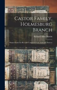 Cover image for Castor Family, Holmesburg Branch: Printed From the Records Compiled From Authentic Sources