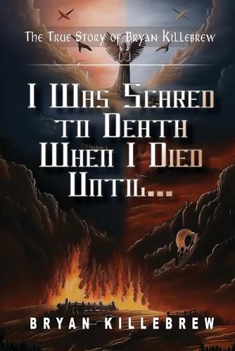 Cover image for I Was Scared to Death When I Died Until...