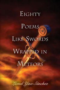 Cover image for Eighty Poems Like Swords Wrapped in Meteors