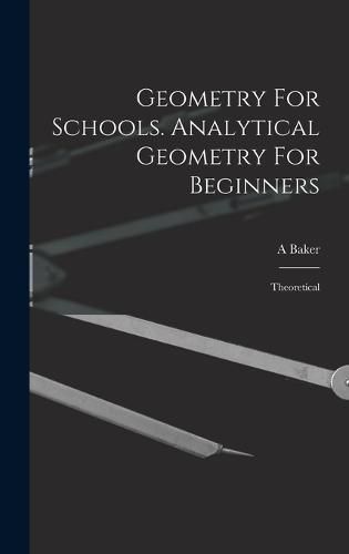 Cover image for Geometry For Schools. Analytical Geometry For Beginners