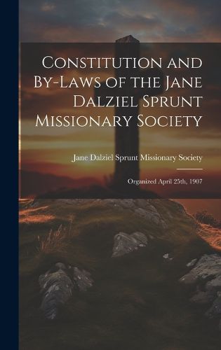 Cover image for Constitution and By-laws of the Jane Dalziel Sprunt Missionary Society