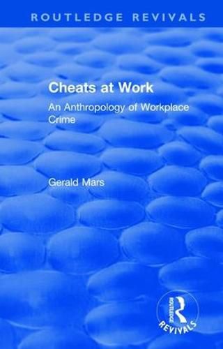 Cover image for Cheats at Work: An Anthropology of Workplace Crime