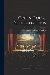 Cover image for Green-room Recollections