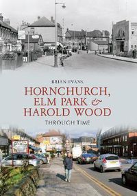 Cover image for Hornchurch, Elm Park and Harold Wood Through Time