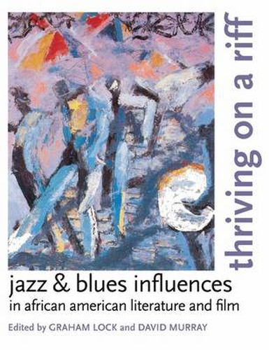 Cover image for Thriving on a Riff: Jazz and Blues Influences in African American Literature and Film